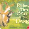 Follow That Bear If You Dare